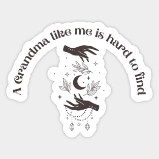 A Grandma Like me is Hard to Find Sticker